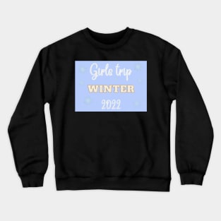 Girls trip winter 2022 Crewneck Sweatshirt